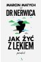 Jak żyć z lękiem. Poradnik doktora nerwicy
