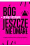 Bóg jeszcze nie umarł