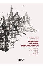 Historia Technik Budowlanych. Fundamenty, rusztowania, mury, więźby, sklepienia