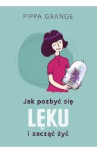 Jak pozbyć się lęku i zacząć żyć