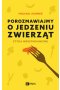Porozmawiajmy o jedzeniu zwierząt