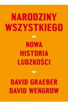 Narodziny wszystkiego. Nowa historia ludzkości