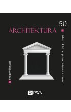Architektura. 50 idei, które powinieneś znać