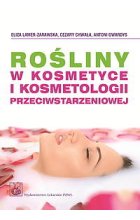 Rośliny w kosmetyce i kosmetologii przeciwstarzeniowej