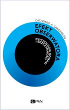 Efekt obserwatora. Psychologia odwagi i bezczynności