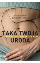 Taka twoja uroda. Jak endometrioza niszczy życie Polek