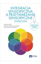 Integracja sensoryczna a przetwarzanie sensoryczne. Podręcznik