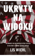 Ukryty na widoku. Polowanie na najgroźniejszego szpiega w historii Stanów Zjednoczonych