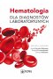 Hematologia dla diagnostów laboratoryjnych