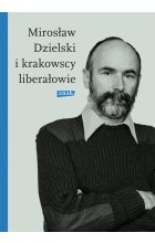 Mirosław Dzielski i krakowscy liberałowie