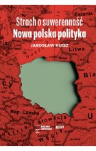 Strach o suwerenność. Nowa polska polityka