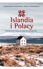 Islandia i Polacy. Historie tych, którzy nie bali się zaryzykować