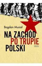 Na Zachód po trupie Polski