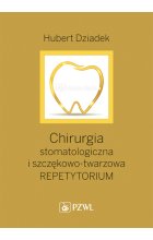Chirurgia stomatologiczna i szczękowo-twarzowa. Repetytorium. Podręcznik dla kandydatów do LDEK