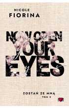 Now Open Your Eyes. Zostań ze mną. Tom 3