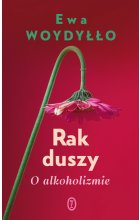 Rak duszy. O alkoholizmie