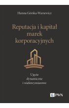 Reputacja i kapitał marek korporacyjnych. Ujęcie dynamiczne i wielowymiarowe