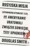 Rosyjska misja. Zapomniana opowieść o tym, jak Amerykanie uratowali Związek Sowiecki przed upadkiem