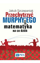 Przechytrzyć MURPHY’EGO czyli matematyka na co dzień