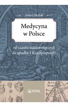 Medycyna w Polsce od czasów najdawniejszych do upadku I Rzeczpospolitej