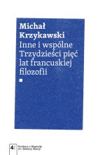 Inne i wspólne. Trzydzieści pięć lat francuskiej filozofii