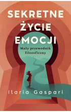 Sekretne życie emocji. Mały przewodnik filozoficzny