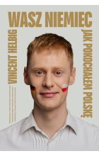 Wasz Niemiec. Jak pokochałem Polskę