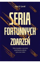 Seria fortunnych zdarzeń. Rola przypadku w procesie powstawania planety, życia oraz ciebie
