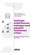 Innowacyjny produkt finansowy wspierający rozwój gospodarki mieszkaniowej w Polsce