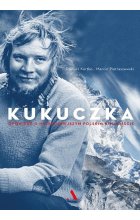 Kukuczka. Opowieść o najsłynniejszym polskim himalaiście
