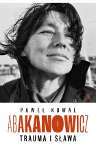 Abakanowicz. Trauma i sława