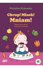 Chrup! Mlask! Mniam! Rozszerzanie diety i żywienie starszaka