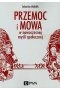 Przemoc i mowa w nowoczesnej myśli społecznej