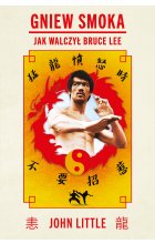 Gniew Smoka. Jak walczył Bruce Lee
