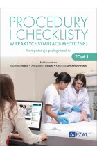 Procedury i checklisty w praktyce symulacji medycznej. Kompetencje pielęgniarskie. Tom 1