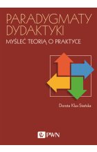 Paradygmaty dydaktyki. Myśleć teorią o praktyce