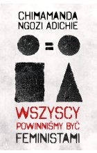 Wszyscy powinniśmy być feministami