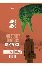 Niebezpieczny poeta. Konstanty Ildefons Gałczyński