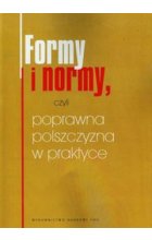 Formy i normy, czyli poprawna polszczyzna w praktyce