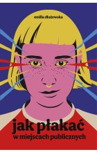 Jak płakać w miejscach publicznych