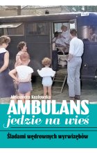 Ambulans jedzie na wieś. Śladami wędrownych wyrwizębów