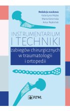 Instrumentarium i techniki zabiegów operacyjnych w traumatologii i ortopedii