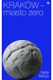 Kraków – miasto zero