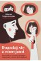 Dogadaj się z emocjami. Przewodnik po uczuciach: jak lepiej je rozpoznawać i nauczyć się je regulować