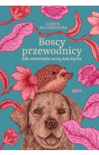 Boscy przewodnicy. Jak zwierzęta uczą nas życia