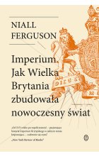 Imperium. Jak Wielka Brytania zbudowała nowoczesny świat
