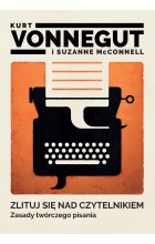 Zlituj się nad czytelnikiem. Zasady twórczego pisania