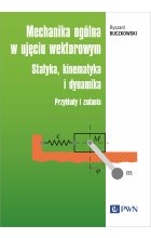 Mechanika ogólna w ujęciu wektorowym.