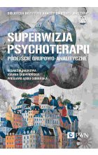 Superwizja psychoterapii. Podejście grupowo-analityczne