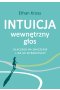 Intuicja. Wewnętrzny głos - dlaczego ma znaczenie i jak go wykorzystać